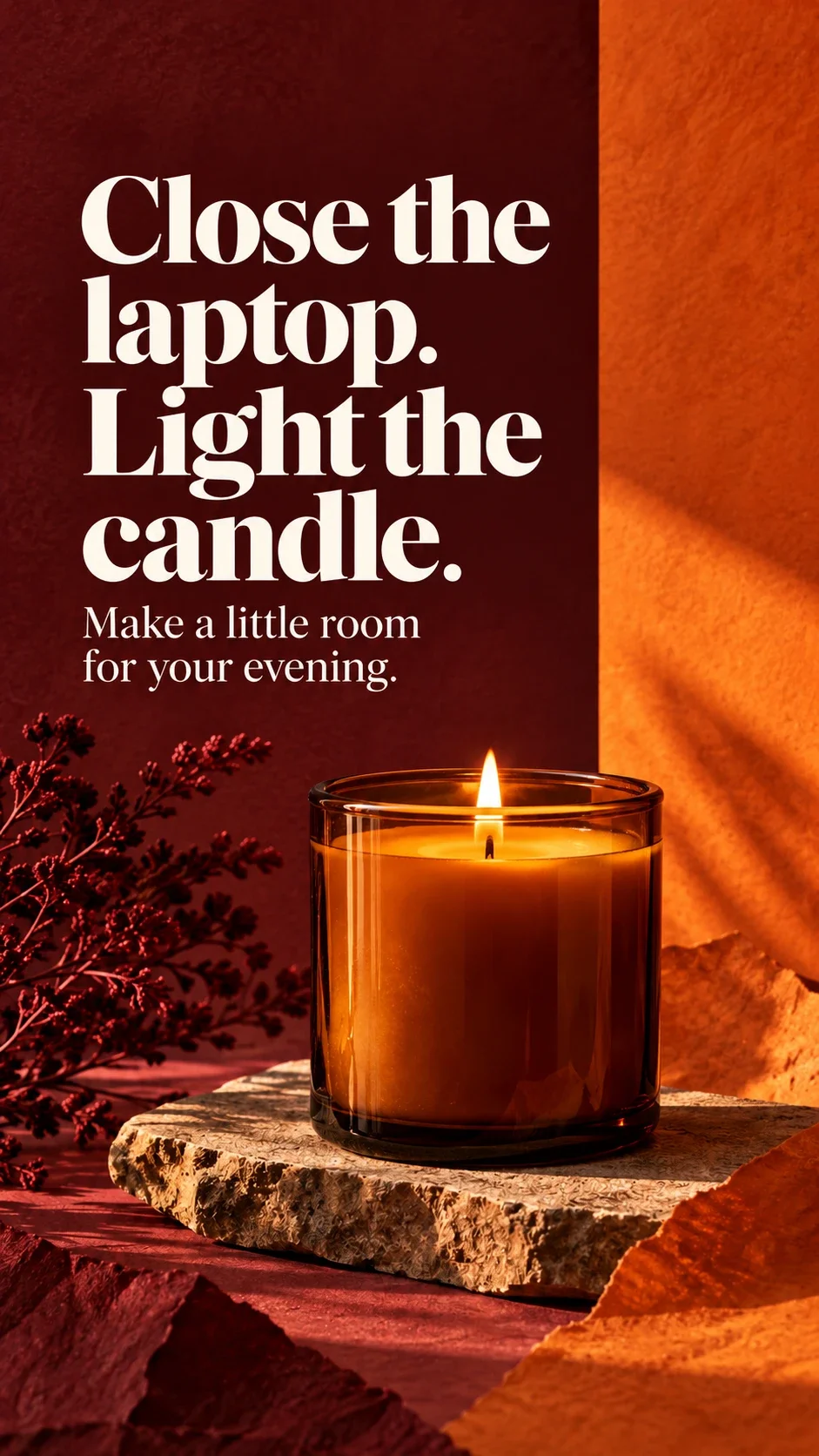 Candle ad encouraging an evening ritual: Close the laptop. Light the candle.