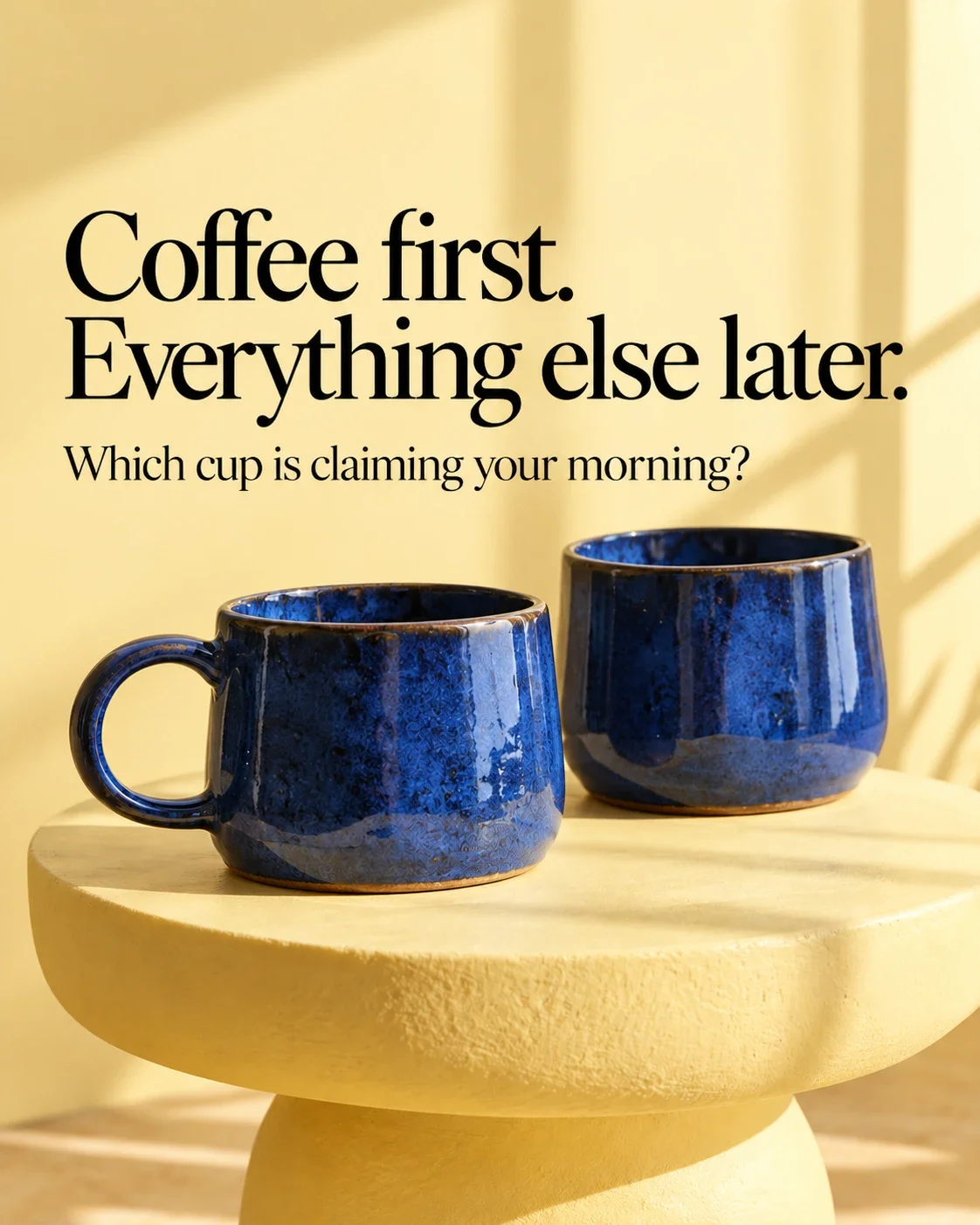 Blue ceramic cups with a morning coffee question: Which cup is claiming your morning?