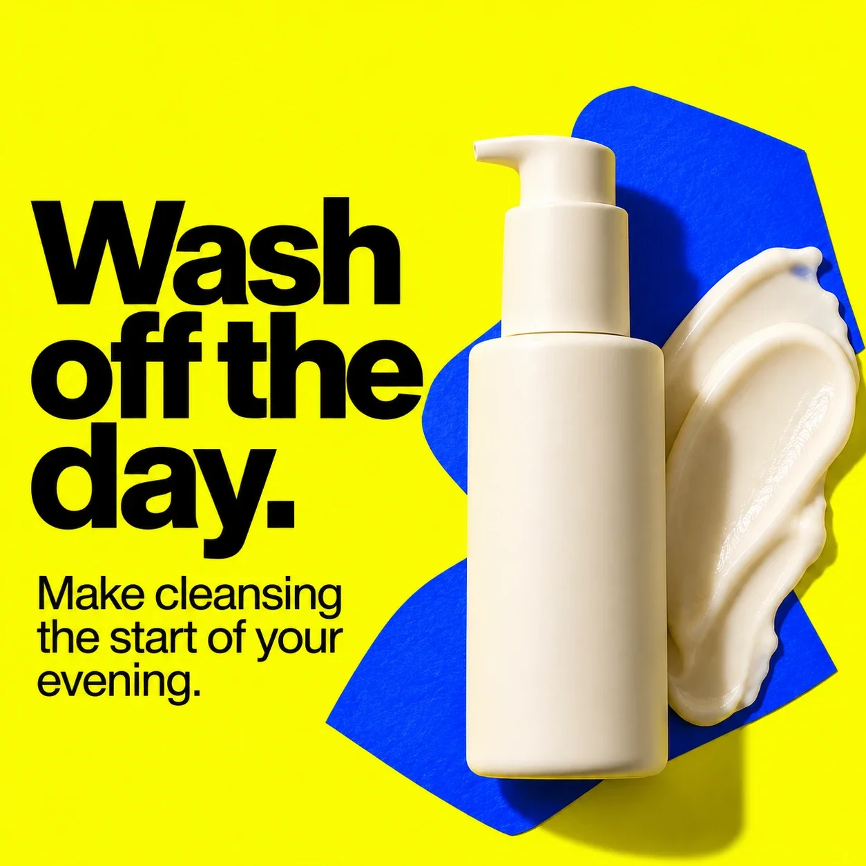 A cleanser concept with evening-use copy: Wash off the day.